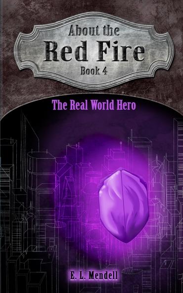 About the Red Fire Book 4 The Real World Hero