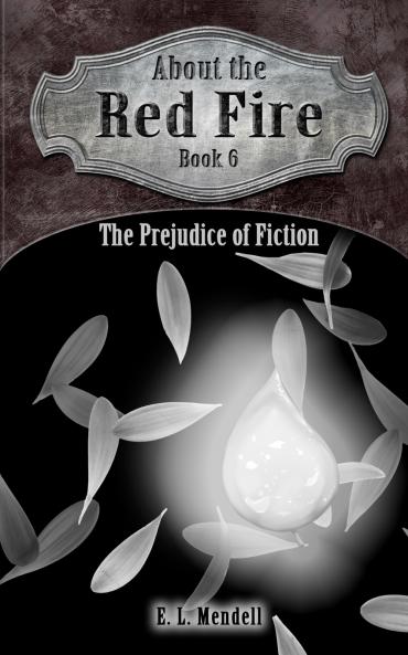 About the Red Fire Book 6 The Prejudice of Fiction