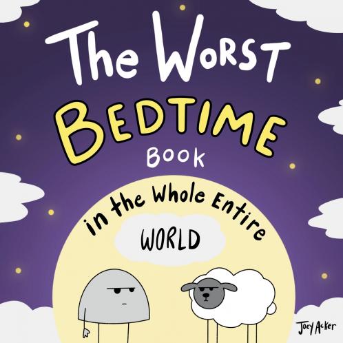 The Worst Bedtime Book in the Whole Entire World