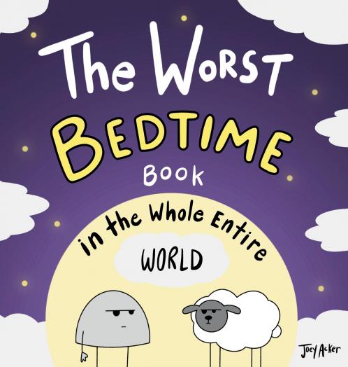 The Worst Bedtime Book in the Whole Entire World