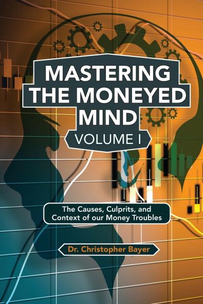 Mastering the Moneyed Mind Volume I