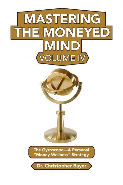 Mastering the Moneyed Mind Volume IV