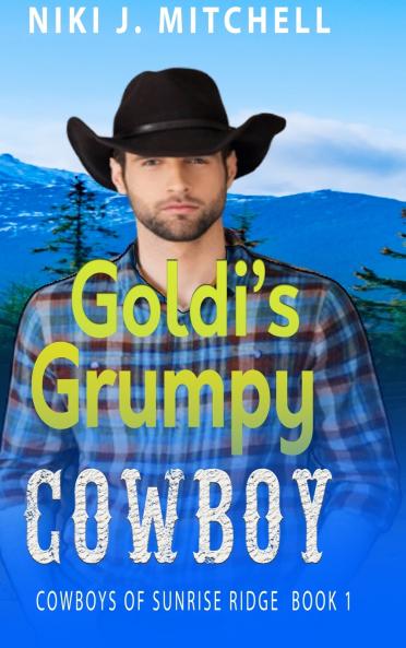 Goldi's Grumpy Cowboy (Cowboys of Sunrise Ridge Book 1)