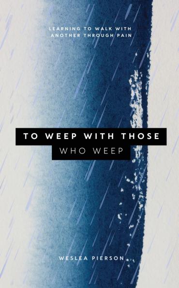 To Weep With Those Who Weep