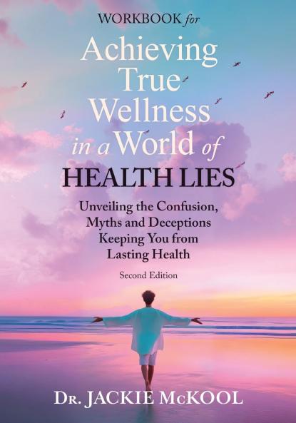 Achieving True Wellness in a World of Health Lies Workbook