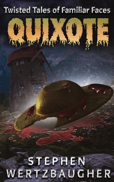 Quixote (Twisted Tales of Familiar Faces)