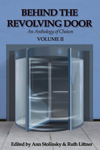 Behind the Revolving Door an Anthology of Choices Volume II