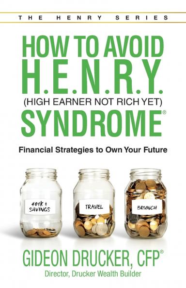 How to Avoid H. E. N. R. Y. Syndrome (High Earner Not Rich Yet)
