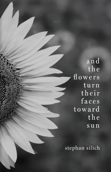 And the Flowers Turn Their Faces Toward the Sun