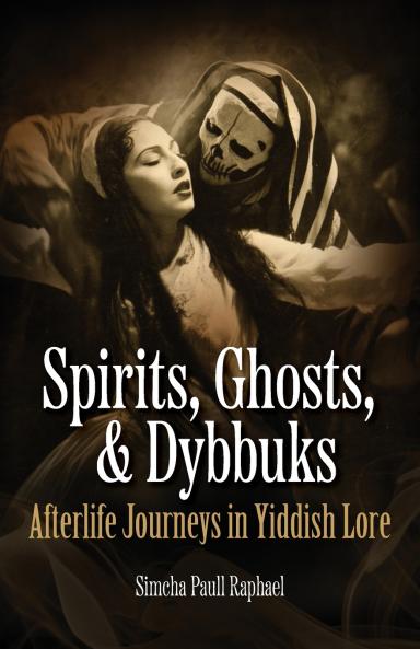 Spirits Ghosts & Dybbuks