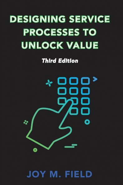 Designing Service Processes to Unlock Value Third Edition