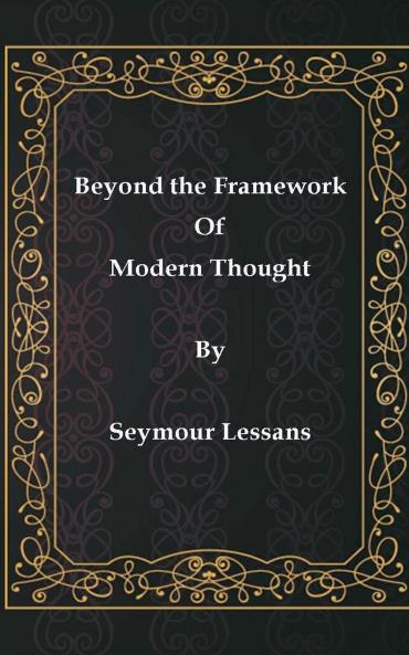 Beyond the Framework of Modern Thought