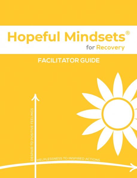 Hopeful Mindsets for Recovery Facilitator Guide