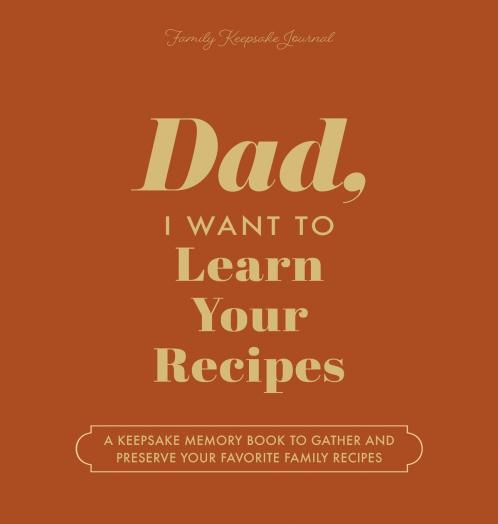 Dad I Want to Learn Your Recipes