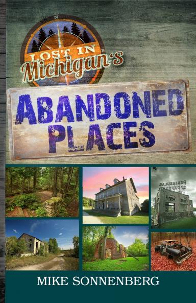 Lost In Michigan's Abandoned Places