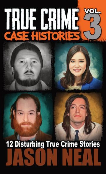 True Crime Case Histories - Volume 3