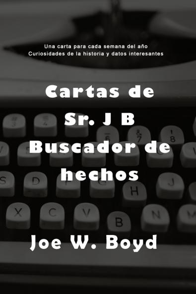 Letters From Mr. J B Fact Finder