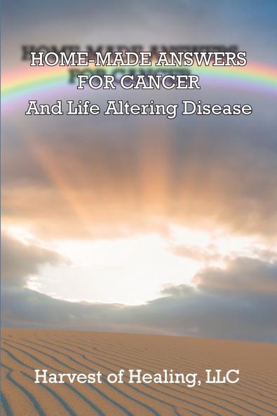 HOME-MADE ANSWERS FOR CANCER