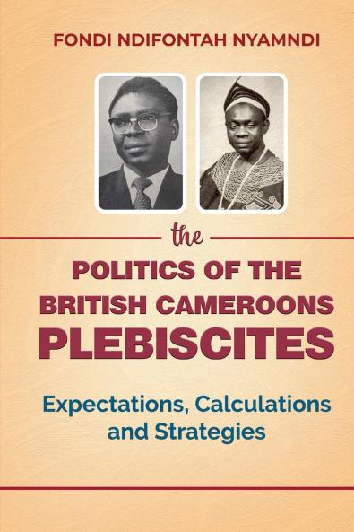 The Politics of the British Cameroons Plebiscites