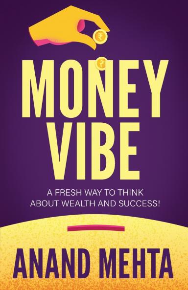 Money Vibe  A Fresh way to think About Wealth and Success !