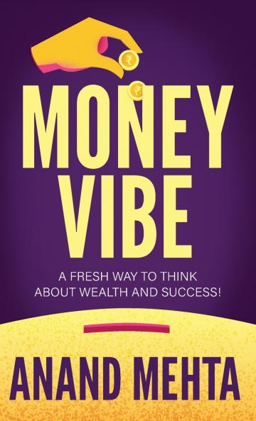 Money Vibe  A Fresh way to think About Wealth and Success !