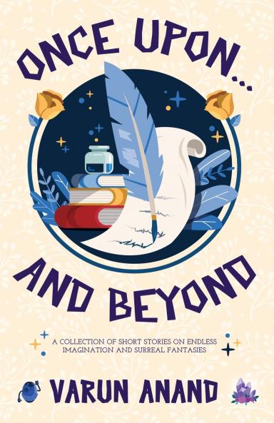 Once Upon and Beyond | A Collection of Short Stories on Endless Imagination and Surreal Fantasies