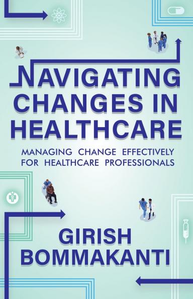 Navigating Changes In Healthcare    Managing Change Effectively For Healthcare Professionals