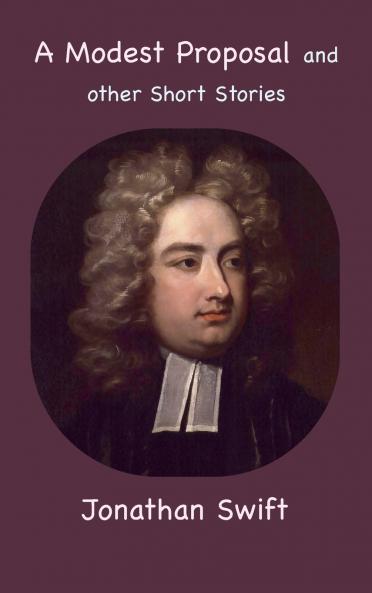 A Modest Proposal and other Short Stories