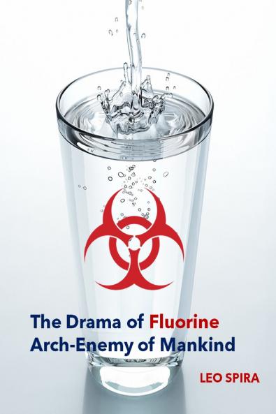 The Drama of Fluorine by Leo Spira MD PHD