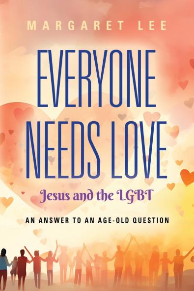Everyone Needs Love... Jesus And The LGBT