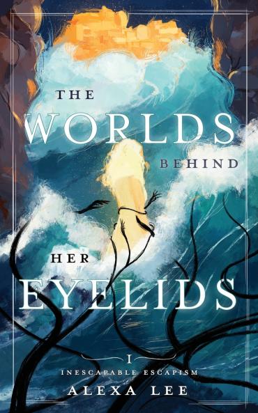 The Worlds Behind Her Eyelids