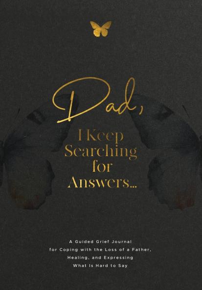 Dad I Keep Searching for Answers...