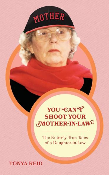 You Can't Shoot Your Mother-In-Law