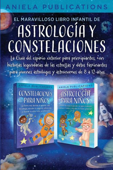 El maravilloso libro Infantil de astrología y constelaciones! La Guía del espacio exterior para principiantes con historias legendarias de las estrellas y datos fascinantes para jóvenes astrólogos y astrónomos de 8 a 12 años