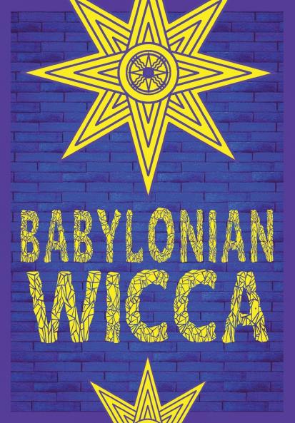 Babylonian Wicca (A Practical Beginner's Guide)
