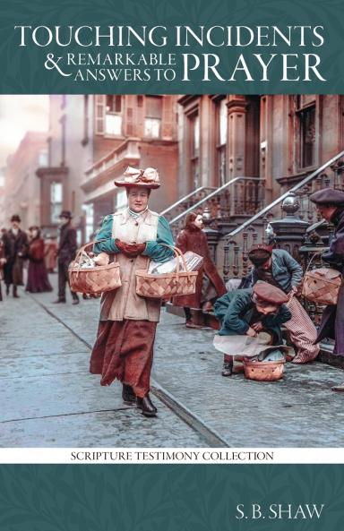 Touching Incidents and Remarkable Answers to Prayer