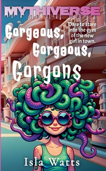 Gorgeous Gorgeous Gorgons