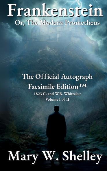 Frankenstein; or The Modern Prometheus Volume I