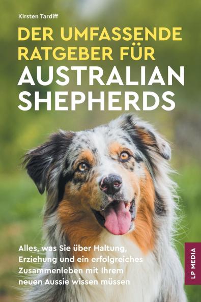 Der Umfassende Ratgeber Für Australian Shepherds