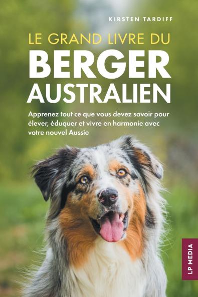 Le grand livre du Berger Australien