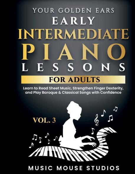 Your Golden Ears Vol. 3 - Early Intermediate Piano Lessons For Adults