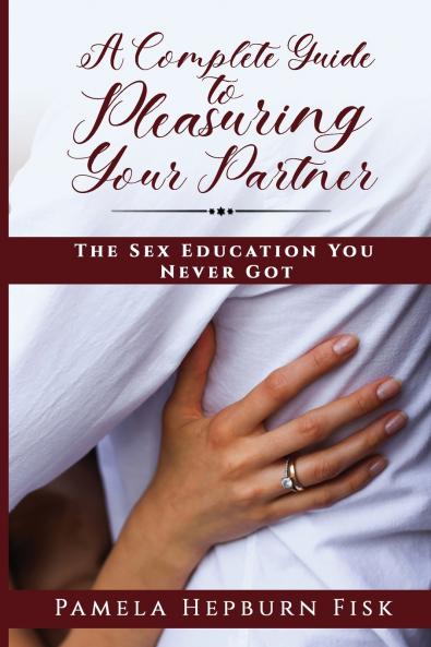 A Complete Guide to Pleasuring Your Partner