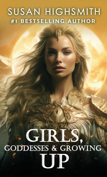 Girls Goddesses & Growing Up