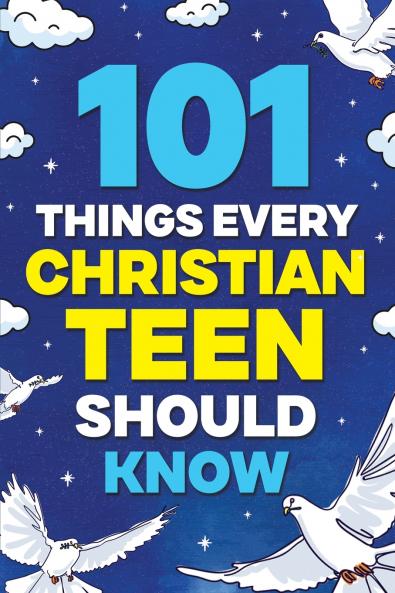 101 Things Every Christian Teen Should Know