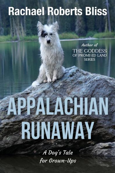 Appalachian Runaway  A Dog's Tale for Grown-Ups