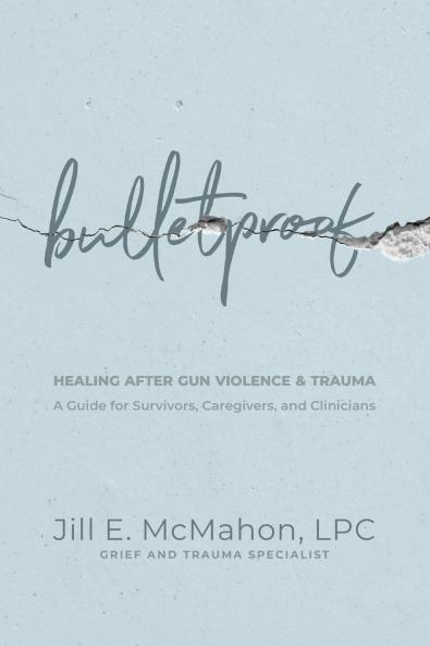 Bulletproof--Healing After Gun Violence & Trauma