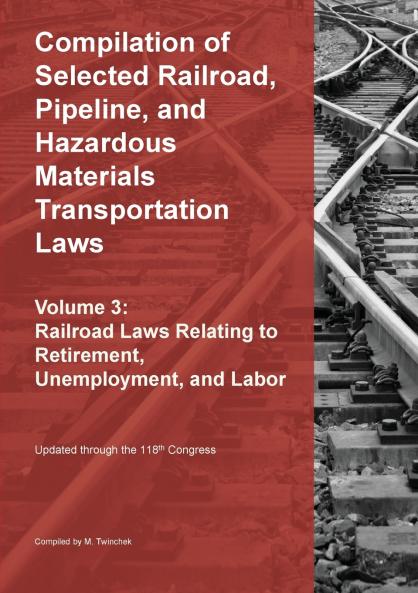 Compilation of Selected Railroad Pipeline and Hazardous Materials Transportation Laws Vol 3