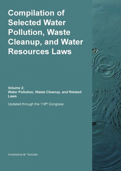 Compilation of Selected Water Pollution Waste Cleanup and Water Resources Laws  Vol. 2