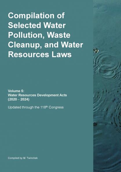 Compilation of Selected Water Pollution Waste Cleanup and Water Resources Laws  Vol. 5