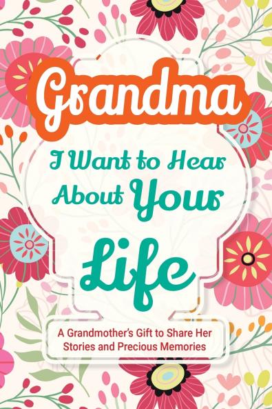 Grandma I Want to Hear About Your Life
